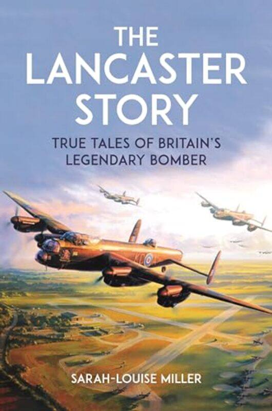 

The Lancaster Story by Sarah-Louise Miller-Hardcover