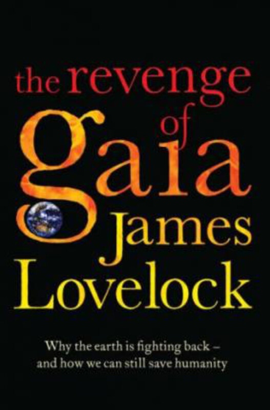 

The Revenge of Gaia: Why the Earth is Fighting Back - and How We Can Still Save Humanity, Hardcover Book, By: James Lovelock