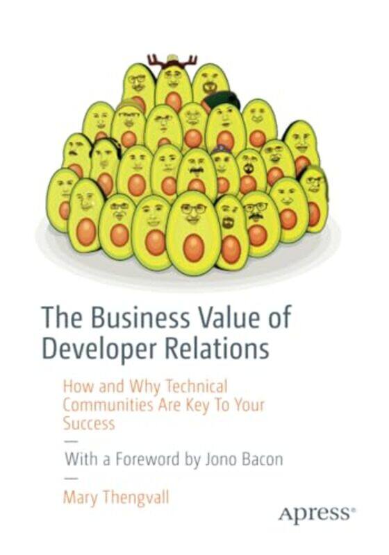 

The Business Value of Developer Relations by Mary Thengvall-Paperback