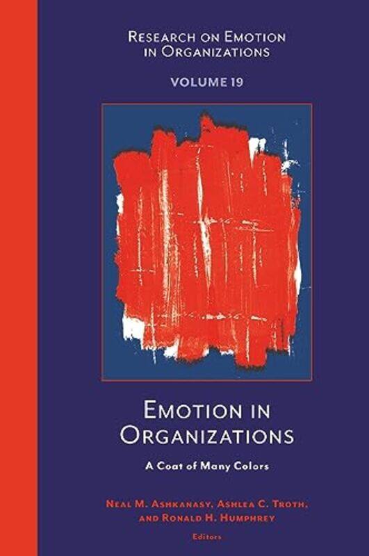 

Emotion in Organizations by Neal M The University of Queensland, Australia AshkanasyAshlea C Griffith University, Australia TrothRonald H Lancaster Un