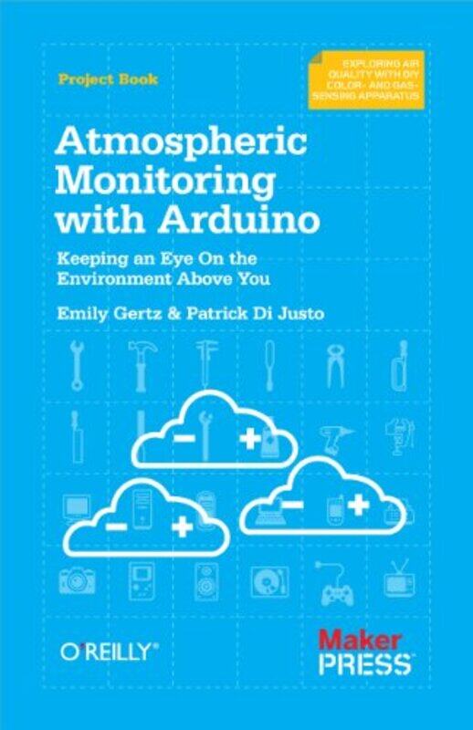 

Atmospheric Monitoring with Arduino by Robert Past Principal The Tisserand Institute Hove UK TisserandRodney Young-Paperback