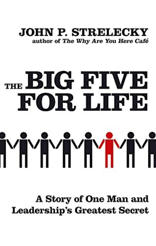 The Big Five for Life: A Story of One Man and Leadership's Greatest Secret,Paperback,By:John P. Strelecky