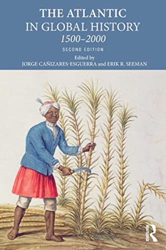 

The Atlantic in Global History by Jorge University of Texas at Austin, USA Canizares-EsguerraErik R Seeman-Paperback