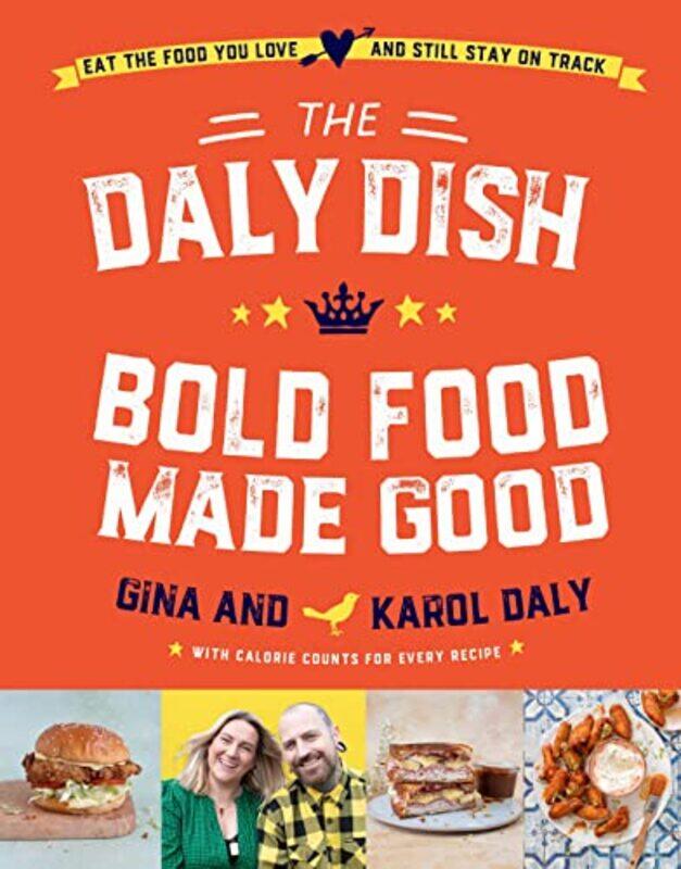 

The Daly Dish Bold Food Made Good by Gina DalyKarol Daly-Hardcover