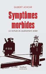 Sympt mes morbides : La contre-r volution arabe , Paperback by Gilbert Achcar