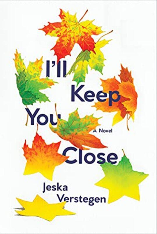 

Ill Keep You Close by Jeska VerstegenBill Nagelkerke-Hardcover