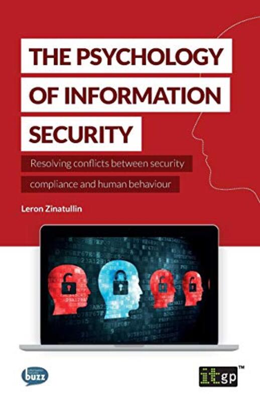 The Psychology of Information Security Resolving Conflicts Between Security Compliance and Human Be by Zinatullin, Leron - IT Governance Publishing Paperback