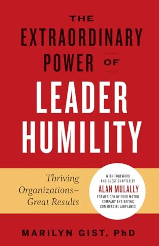 

Extraordinary Power of Leader Humility by Marilyn Gist, PhD-Paperback