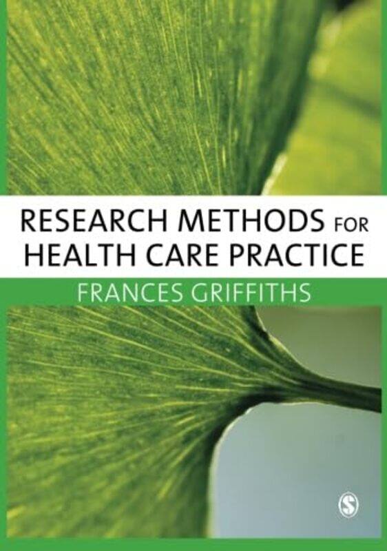 

Research Methods for Health Care Practice by Frances Griffiths-Paperback