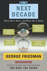 The Next Decade: Where We've Been . . . and Where We're Going,Hardcover,ByGeorge Friedman