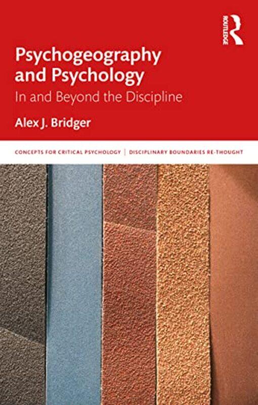 

Psychogeography and Psychology by Alex J Division of Psychology and Counselling, University of Huddersfield, UK Bridger-Paperback