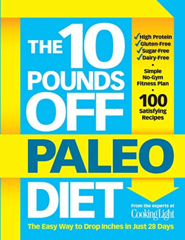 10 Pounds Off Paleo Diet, The: The Easy Way to Drop Inches in Just 28 Days, Paperback Book, By: The Editors of Cooking Light