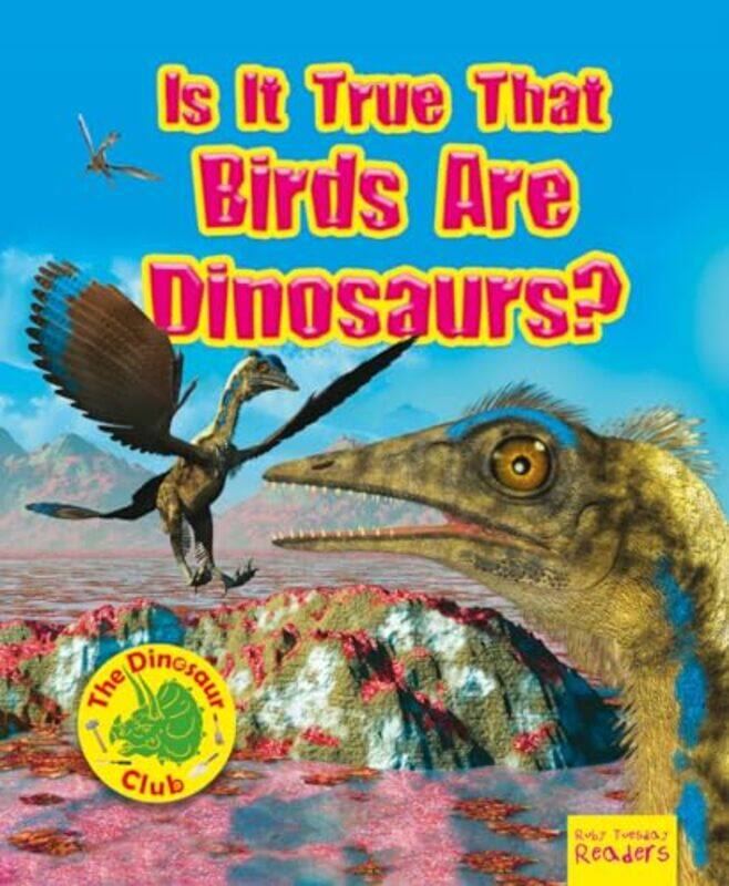 Is It True that Birds are Dinosaurs? by Ruth Owen-Paperback