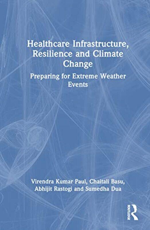 

Healthcare Infrastructure Resilience and Climate Change by Janine KurnoffLee Lazarus-Hardcover