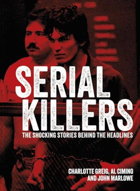 

Serial Killers by Al CiminoCharlotte GreigJohn Marlowe-Hardcover