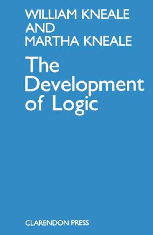 

The Development Of Logic by William and Martha Kneale-Paperback