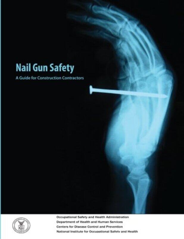 

Nail Gun Safety by Occupational Safety And Administration - Paperback