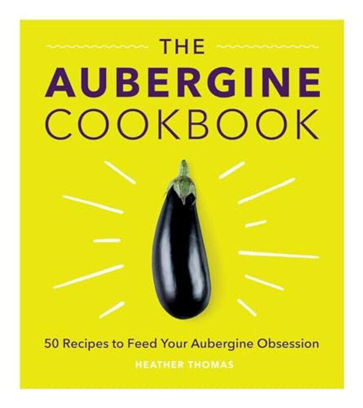 

The Aubergine Cookbook by Heather Thomas-Hardcover