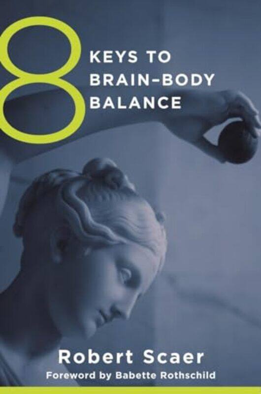 

8 Keys to BrainBody Balance by Robert Scaer-Paperback