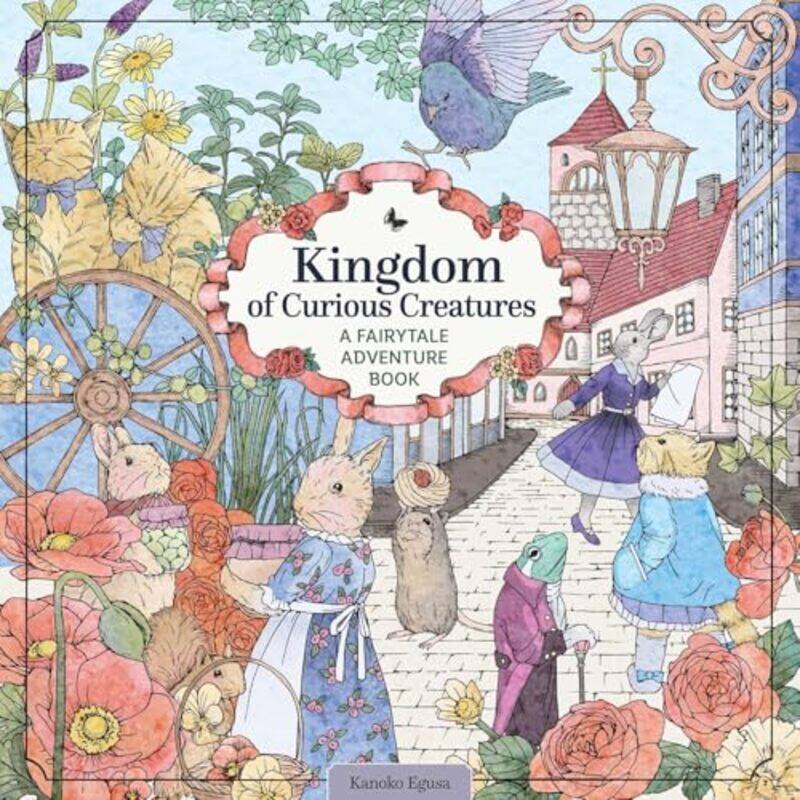 

Kingdom Of Curious Creatures A Fairytale Adventure Book by Egusa, Kanoko , Paperback