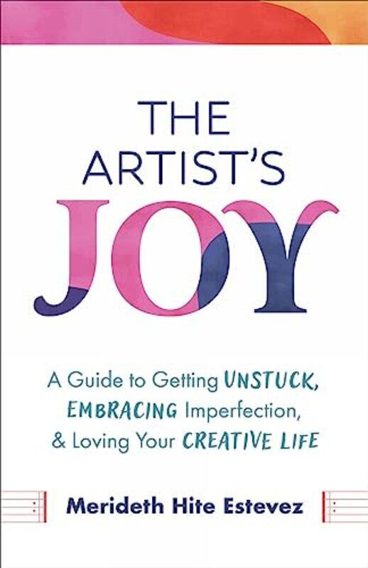 

The Artists Joy by Merideth Hite Estevez-Hardcover