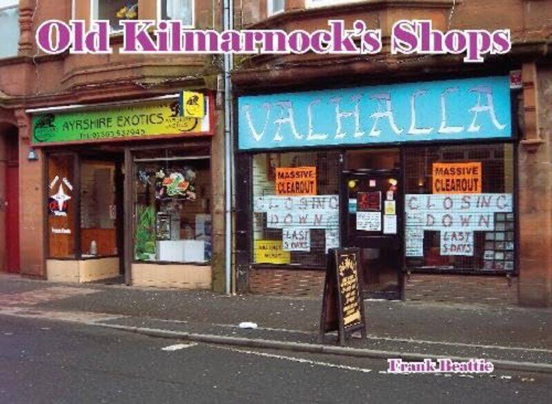 

Old Kilmarnocks Shops by Frank Beattie-Paperback