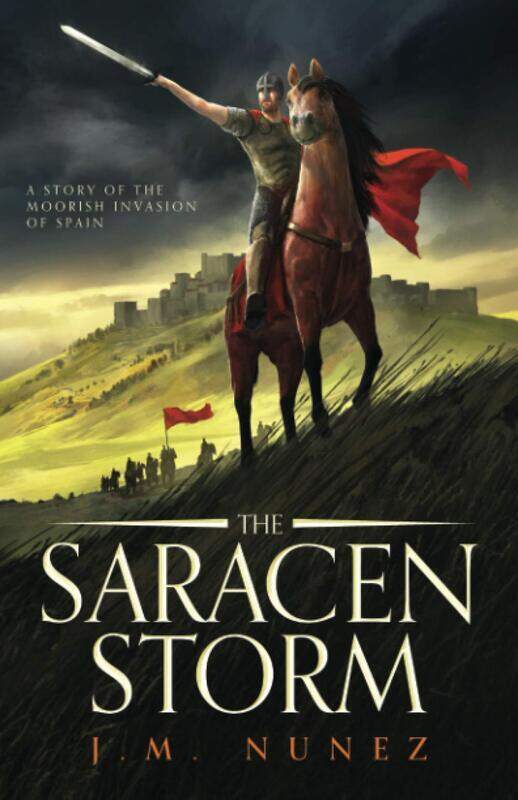 

The Saracen Storm: A Novel of the Moorish Invasion of Spain