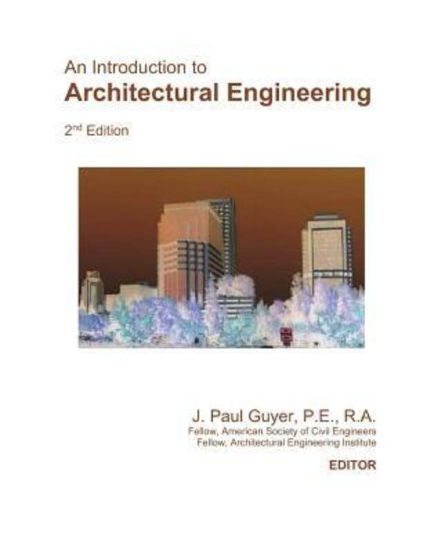 

An Introduction to Architectural Engineering,Paperback,ByGuyer, J Paul