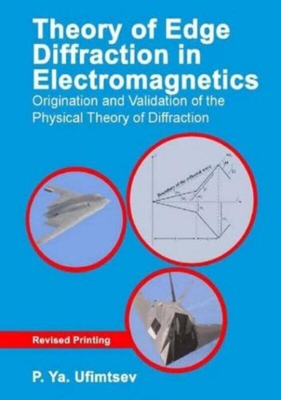 

Theory of Edge Diffraction in Electromagnetics by PYa UfimtsevAndrew J Air Force Institute of Technology AFIT, USA TerzuoliRichard D Moore-Hardcover