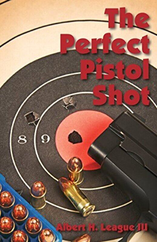 

The Perfect Pistol Shot , Paperback by League, Albert