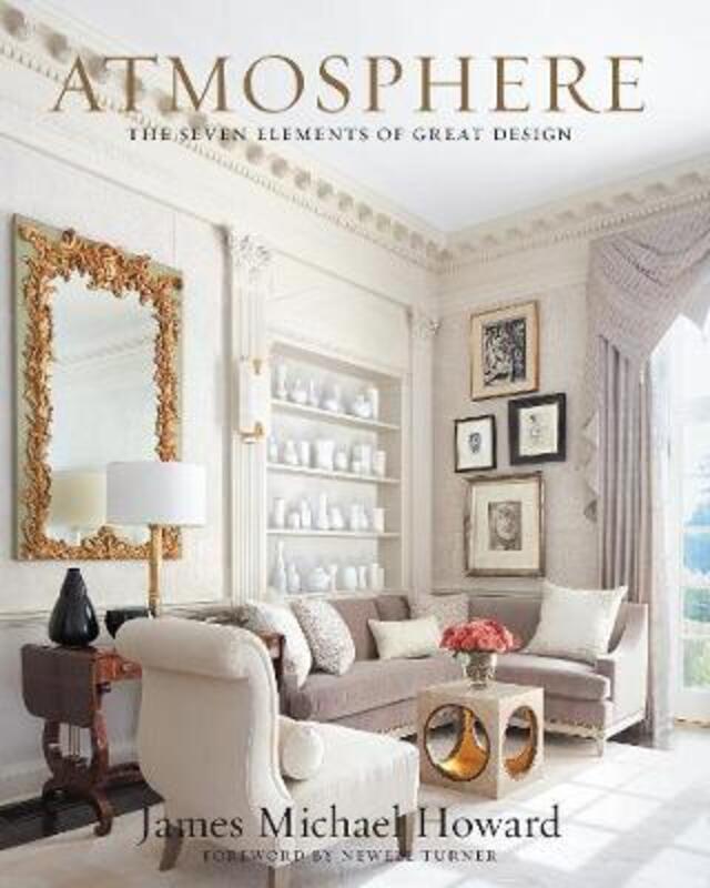 Atmosphere: the seven elements of great design.Hardcover,By :James, Howard