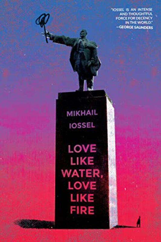 

Love Like Water Love Like Fire by Mikhail Iossel-Paperback