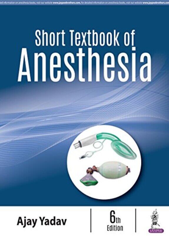 

Short Textbook of Anesthesia , Paperback by Yadav, Ajay