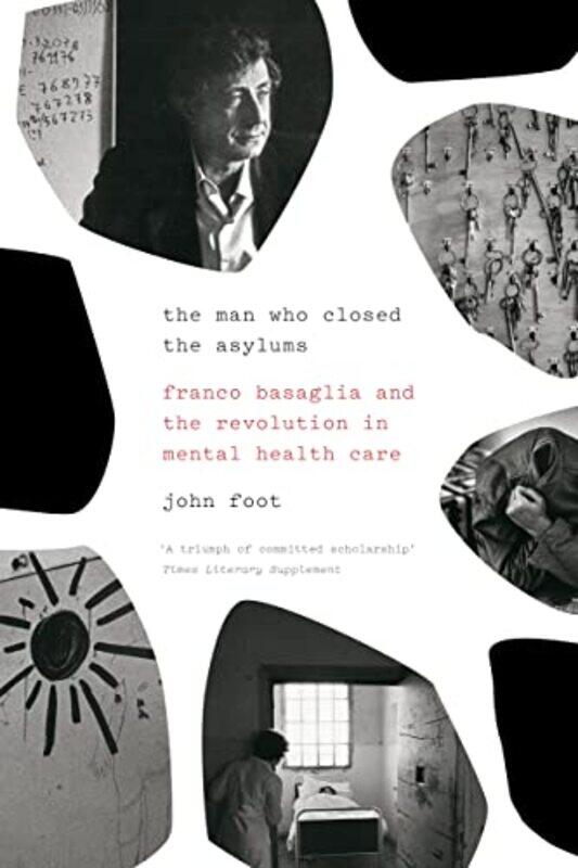 

The Man Who Closed the Asylums by John Foot-Paperback