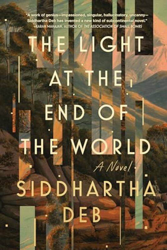 

The Light at the End of the World by Siddhartha Deb-Hardcover