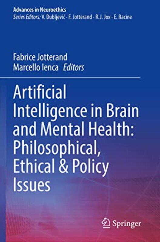 

Artificial Intelligence in Brain and Mental Health Philosophical Ethical and Policy Issues by Fabrice JotterandMarcello Ienca-Paperback