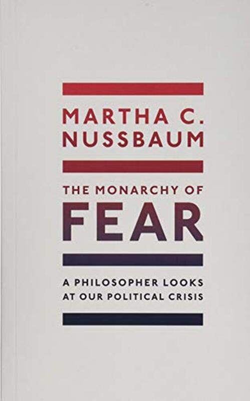 

The Monarchy of Fear by Martha C Ernst Freund Distinguished Service Professor of Law and Ethics, University of Chicago Nussbaum-Paperback