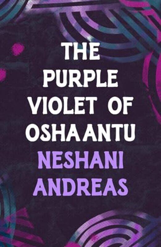 

The Purple Violet of Oshaantu by Neshani Andreas-Paperback
