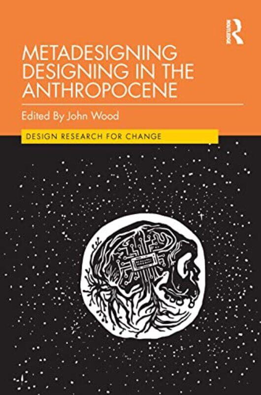 

Metadesigning Designing in the Anthropocene by John Wood -Paperback
