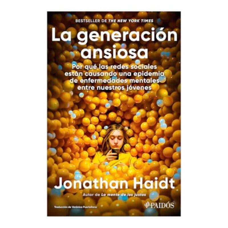 

La Generaci N Ansiosa Por Qu Las Redes Sociales Est N Causando Una Epidemia De Enfermedades Mental By Haidt, Jonathan -Paperback