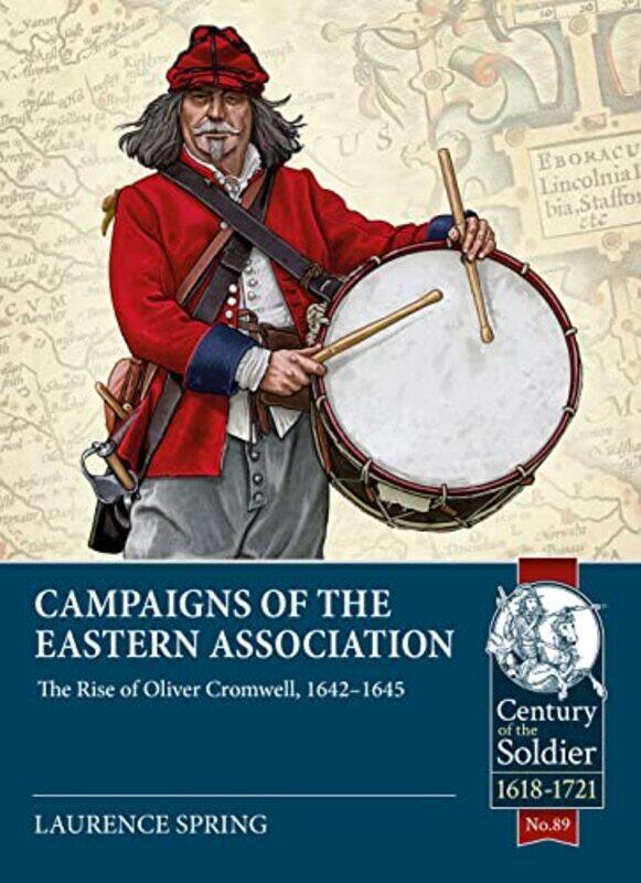 

Campaigns of the Eastern Association The Rise of Oliver Cromwell 16421645 by Laurence Spring-Paperback