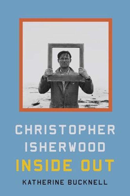 

Christopher Isherwood Inside Out By Bucknell Katherine - Hardcover