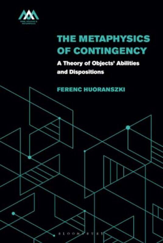 

The Metaphysics of Contingency by Ferenc Huoranszki-Hardcover