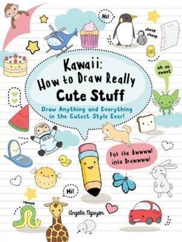 

Kawaii: How to Draw Really Cute Stuff: Draw Anything and Everything in the Cutest Style Ever!, Paperback Book, By: Angela Nguyen