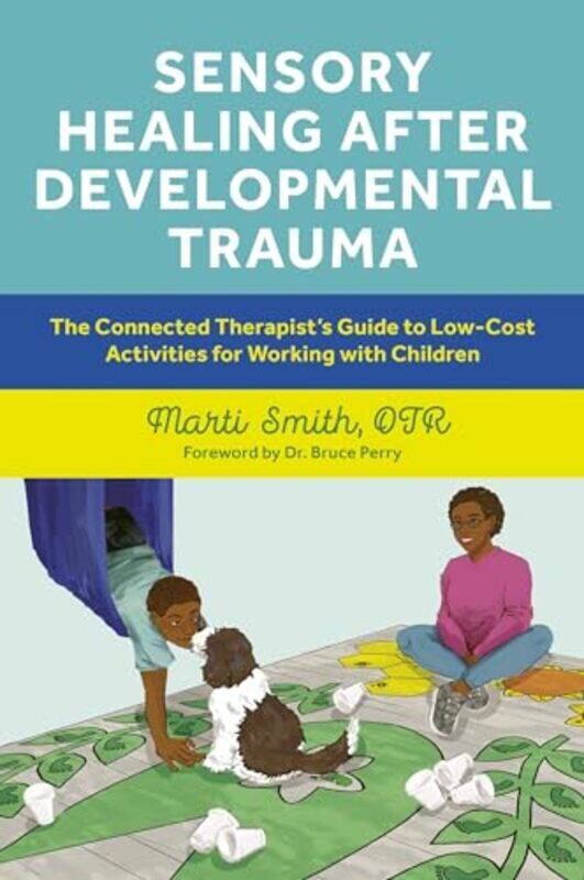 

Sensory Healing after Developmental Trauma by Marti Smith-Paperback