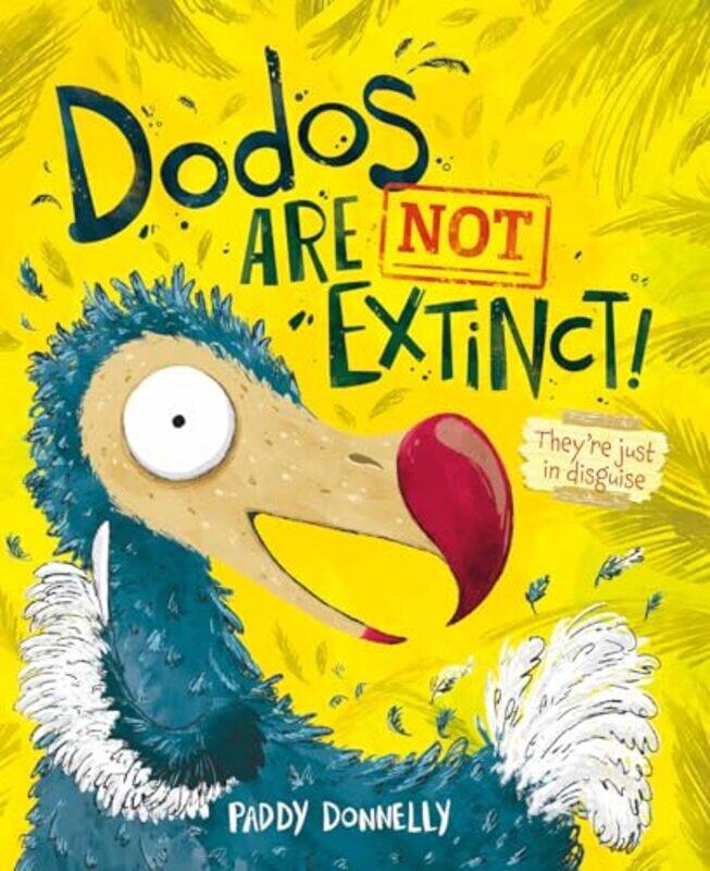 

Dodos Are Not Extinct by Paddy Donnelly-Hardcover