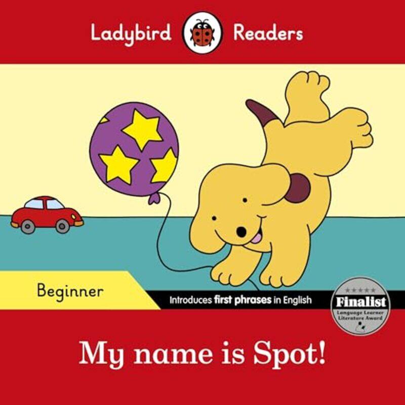 

Ladybird Readers Beginner Level Spot My name is Spot ELT Graded Reader by Ladybird-Paperback