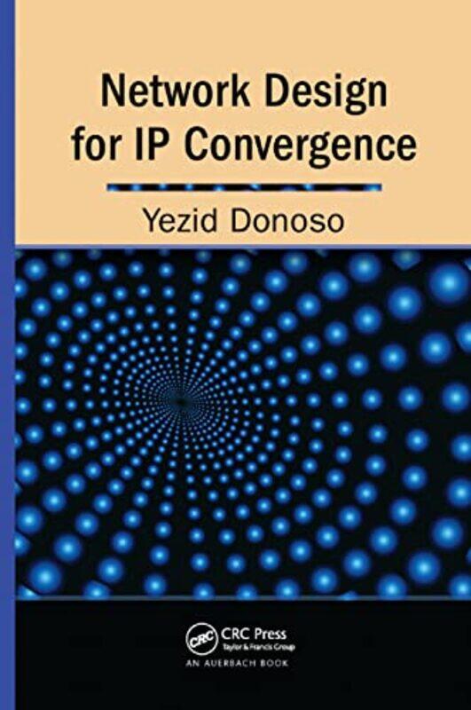 

Network Design for IP Convergence by Yezid Donoso-Paperback