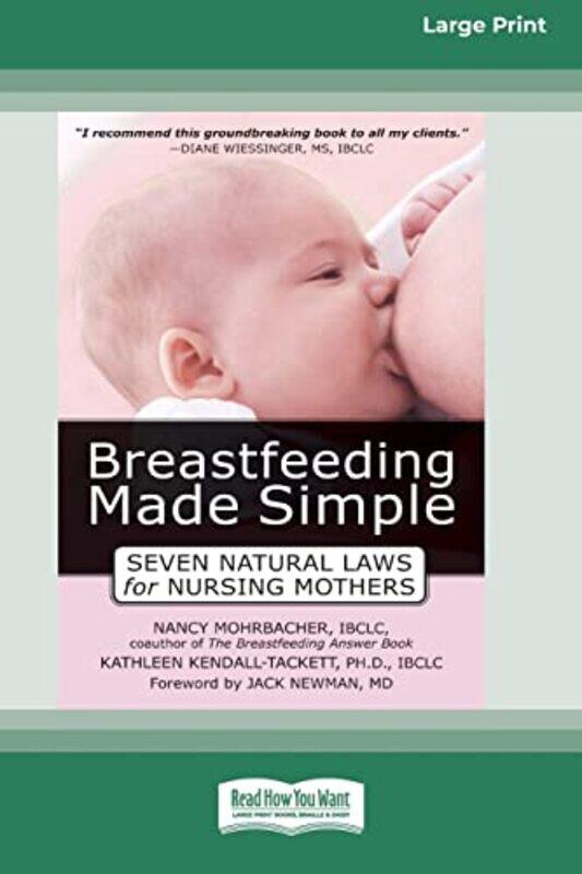 

Breastfeeding Made Simple Seven Natural Laws For Nursing Mothers Standard Large Print 16 Pt Editio by Mohrbacher, Nancy , Paperback