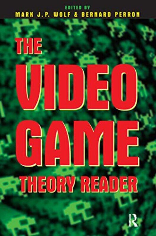 

The Video Game Theory Reader by Mark JP WolfBernard Perron-Paperback